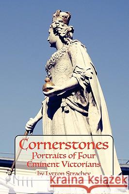 Cornerstones: Portraits of Four Eminent Victorians