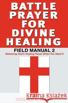 Battle Prayer for Divine Healing: Field Manual 2