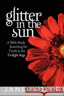 Glitter in the Sun: A Bible study searching for truth in the Twilight Saga