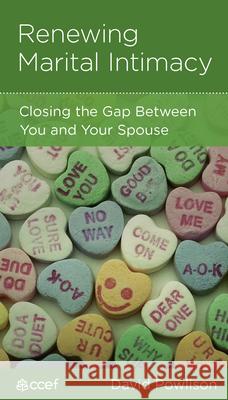 Renewing Marital Intimacy: Closing the Gap Between You and Your Spouse