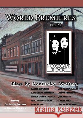World Premieres from Horse Cave: Plays by Kentucky Writers