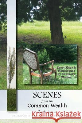 Scenes from the Common Wealth: Short Plays and Monologues by Kentucky Women