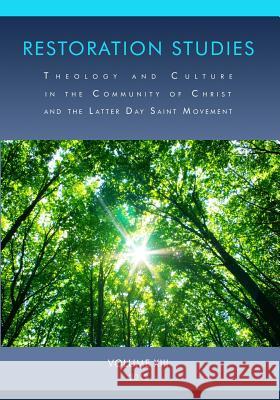 Restoration Studies: Theology and Culture in the Community of Christ and the Latter Day Saint Movement