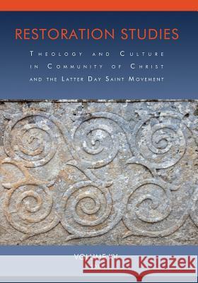 Restoration Studies, Vol. XV: Theology and Culture in Community of Christ and the Latter Day Saint Movement