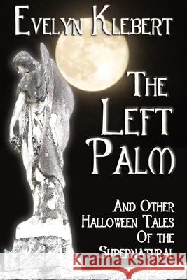The Left Palm: And Other Halloween Tales of the Supernatural