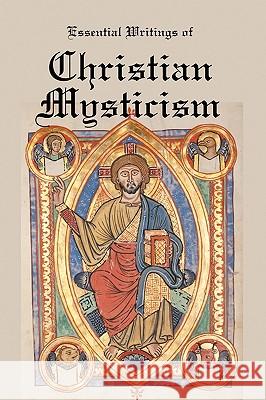 Essential Writings of Christian Mysticism: Medieval Mystic Paths to God