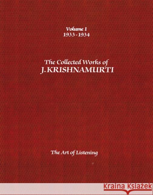 The Collected Works of J.Krishnamurti  - Volume I 1933-1934: The Art of Listening