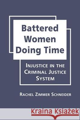 Battered Women Doing Time : Injustice in the Criminal Justice System