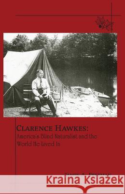 Clarence Hawkes: America's Blind Naturalist and the World He Lived in