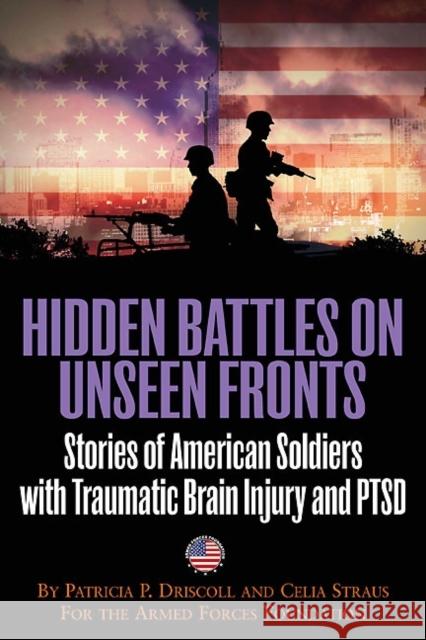 Hidden Battles on Unseen Fronts: Stories of American Soldiers with Traumatic Brain Injury and PTSD