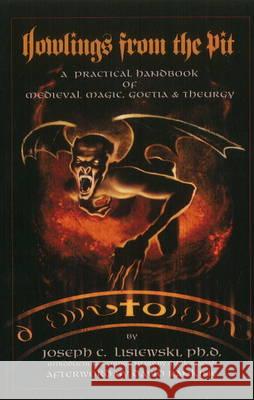 Howlings from the Pit: A Practical Handbook of Medieval Magic, Goetia & Theurgy