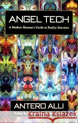 Angel Tech: Modern Shaman's Guide To Reality Selection