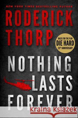 Nothing Lasts Forever (Basis for the Film Die Hard)
