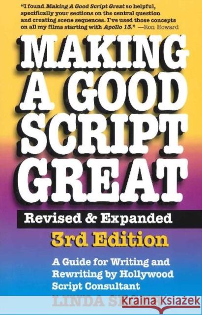 Making a Good Script Great: A Guide for Writing & Rewriting by Hollywood Script Consultant, Linda Seger: 3rd Edition