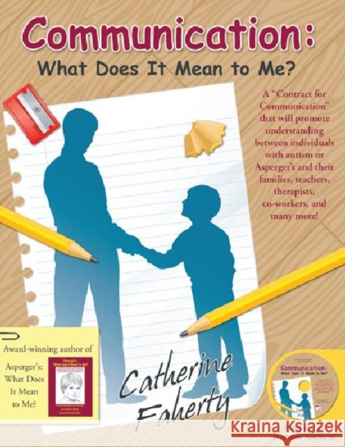 Communication: What Does It Mean to Me?: A Contract for Communication That Will Promote Understanding Between Individuals with Autism or Asperger's an