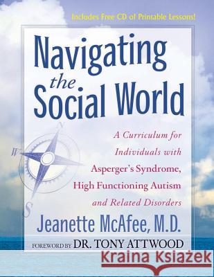 Navigating the Social World: A Curriculum for Individuals with Asperger's Syndrome, High Functioning Autism and Related Disorders