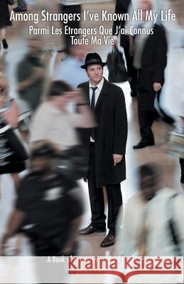 Among Strangers I've Known All My Life/Parmi Les Etrangers Que j'Ai Connus Toute Ma Vie