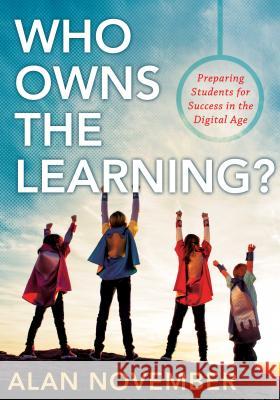 Who Owns the Learning?: Preparing Students for Success in the Digital Age