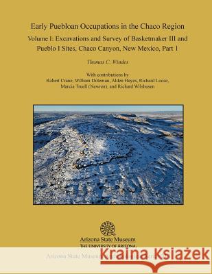 Early Puebloan Occupations in the Chaco Region: Volume I, Part 1: Excavations and Survey of Basketmaker III and Pueblo I Sites, Chaco Canyon, New Mexi