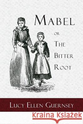 Mabel or the Bitter Root: A Tale of the Times of James the First