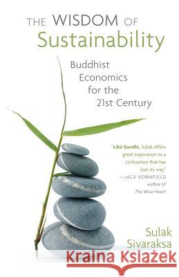 Wisdom of Sustainability: Buddhist Economics for the 21st Century