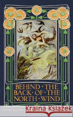 Behind the Back of the North Wind: Critical Essays on George MacDonald's Classic Children's Book