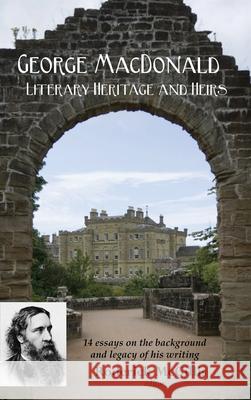 George MacDonald: Literary Heritage & Heirs