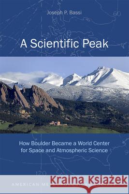 A Scientific Peak: How Boulder Became a World Center for Space and Atmospheric Science