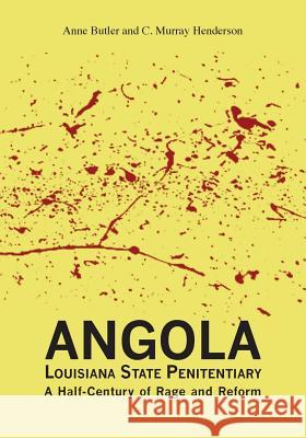 Angola Louisiana State Penitentiary: A Half-Century of Rage and Reform