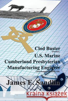 Clod Buster, U.S. Marine, Cumberland Presbyterian, Manufacturing Engineer