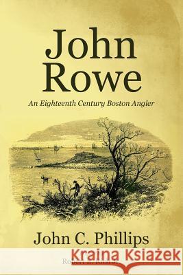 John Rowe: An Eighteenth Century Boston Angler