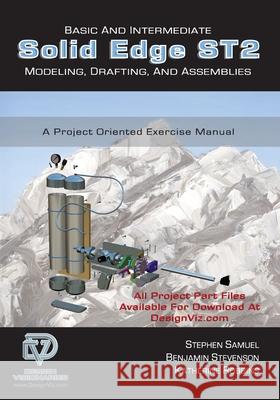 Basic and Intermediate Solid Edge ST2 Modeling, Drafting and Assemblies