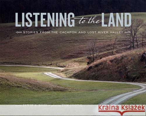 Listening to the Land: Stories from the Cacapon and Lost River Valley