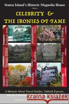 Staten Island's Historic Magnolia House: Celebrity & the Ironies of Fame: A Memoir About Travel Guides, Tabloid Exposes, and the Landmark Where They W