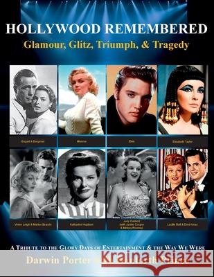 Hollywood Remembered--Glamour, Glitz, Triumph, & Tragedy: All the Gossip Unfit to Print from the Glory Days of Hollywood