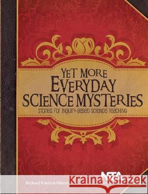 Yet More Everyday Science Mysteries : Stories for Inquiry-Based Science Teaching