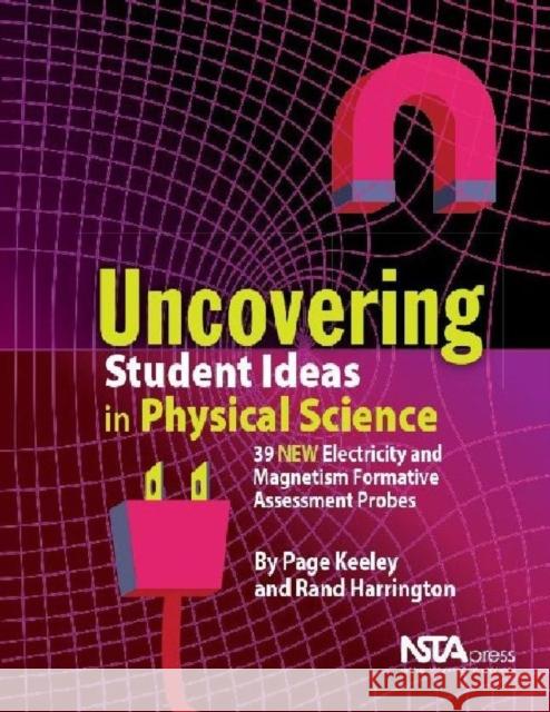 Uncovering Student Ideas in Physical Science, Volume 2: 39 New Electricity and Magnetism Formative Assessment Probes