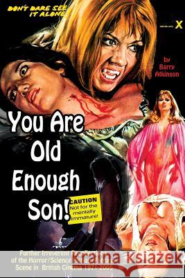 You Are Old Enough Son Further irreverent recollections of the horror/science fiction/fantasy scene in the British cinema 1971-2005