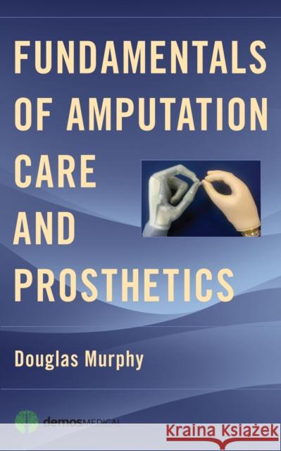 Fundamentals of Amputation Care and Prosthetics