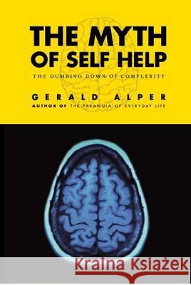 The Myth of Self Help: The Dumbing Down of Complexity