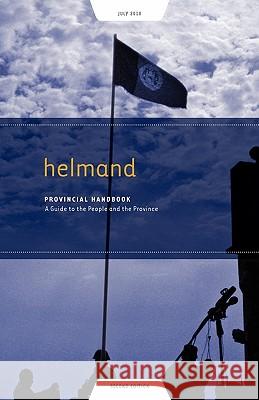 Helmand Provincial Handbook: A Guide to the People and the Province