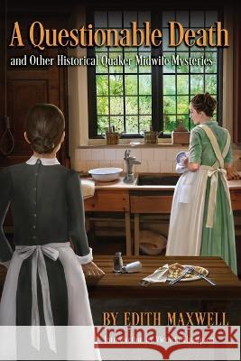 A Questionable Death and Other Historical Quaker Midwife Mysteries