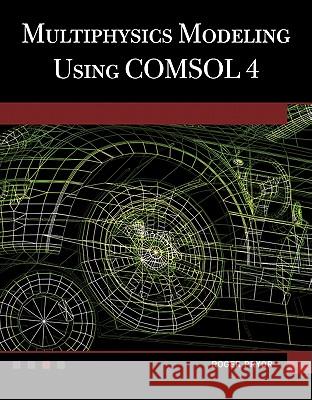 Multiphysics Modeling Using Comsol(r) V.4: A First Principles Approach