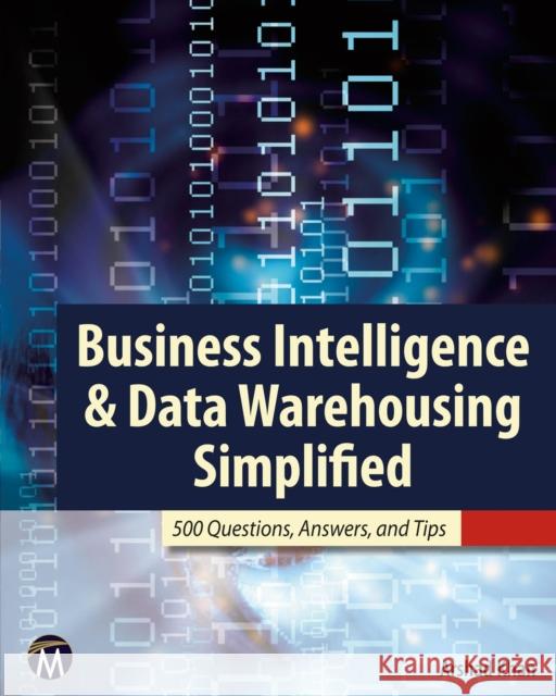 Business Intelligence & Data Warehousing Simplified: 500 Questions, Answers, and Tips