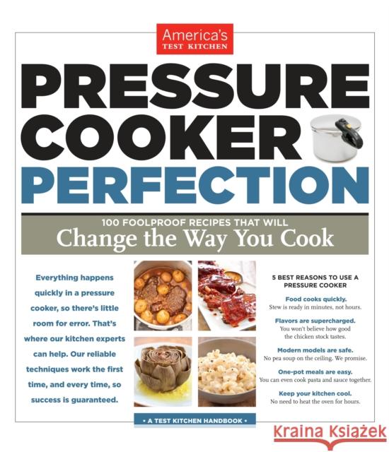 Pressure Cooker Perfection: 100 Foolproof Recipes That Will Change the Way You Cook