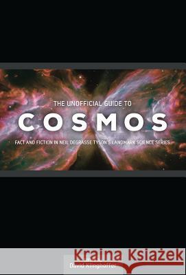 The Unofficial Guide to Cosmos: Fact and Fiction in Neil deGrasse Tyson's Landmark Science Series