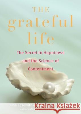 Grateful Life: The Secret to Happiness and the Science of Contentment