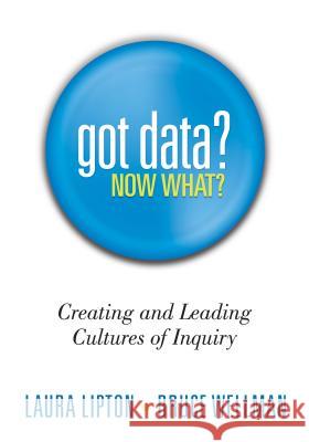 Got Data? Now What?: Creating and Leading Cultures of Inquiry