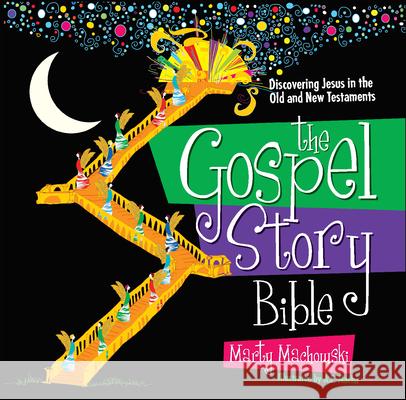 The Gospel Story Bible: Discovering Jesus in the Old and New Testaments