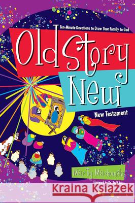 Old Story New: Ten-Minute Devotions to Draw Your Family to God